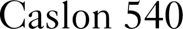 Caslon 471 or 540
