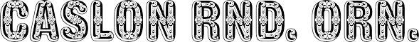 Caslon Rounded Ornamented