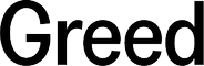 Greed