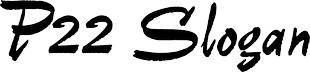 P22 Slogan